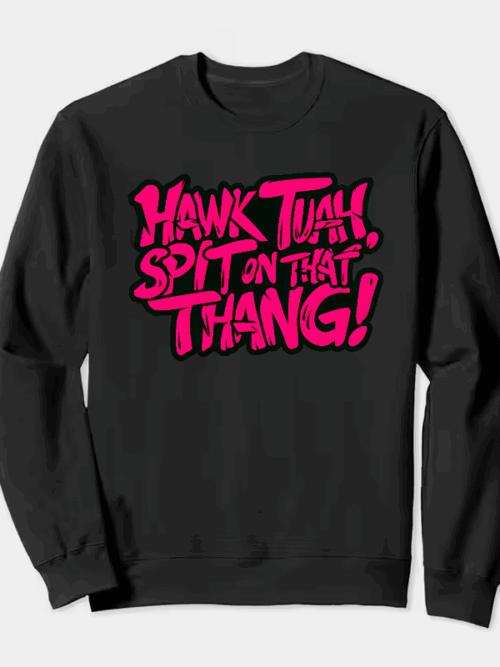 Hawk Tuah and Spit On That Thang Crewneck Sweatshirt