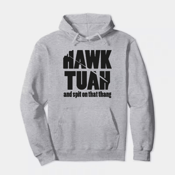 Hawk Tuah and Spit on That Thang Hoodie