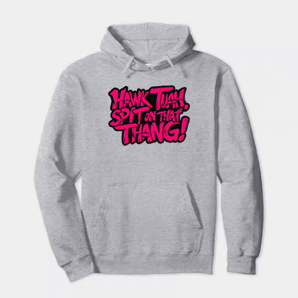 Hawk Tuah and Spit On That Thang Hoodie