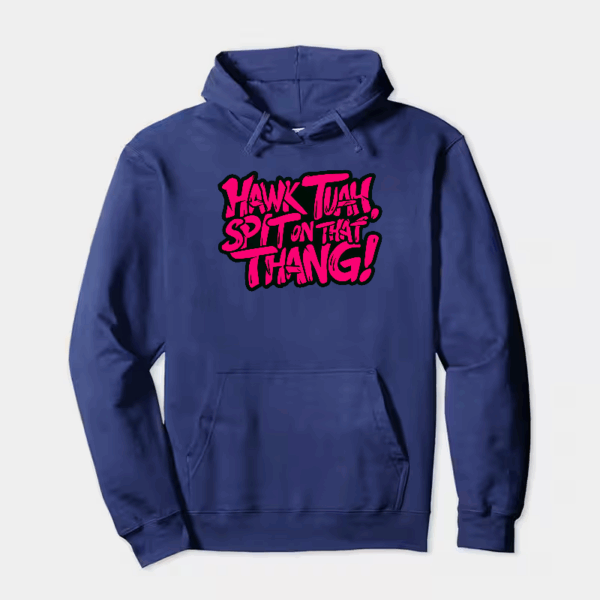 Hawk Tuah and Spit On That Thang Hoodie