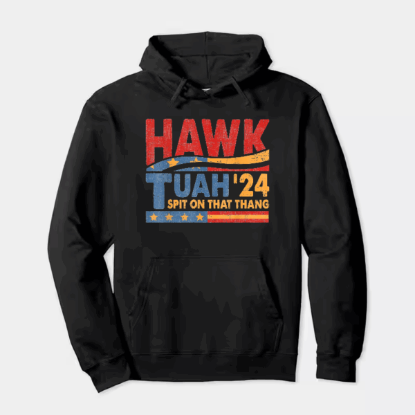 Hawk Tuah and Spit on That Thang Hoodie