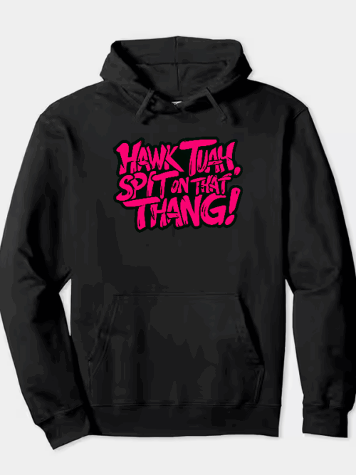 Hawk Tuah and Spit On That Thang Hoodie