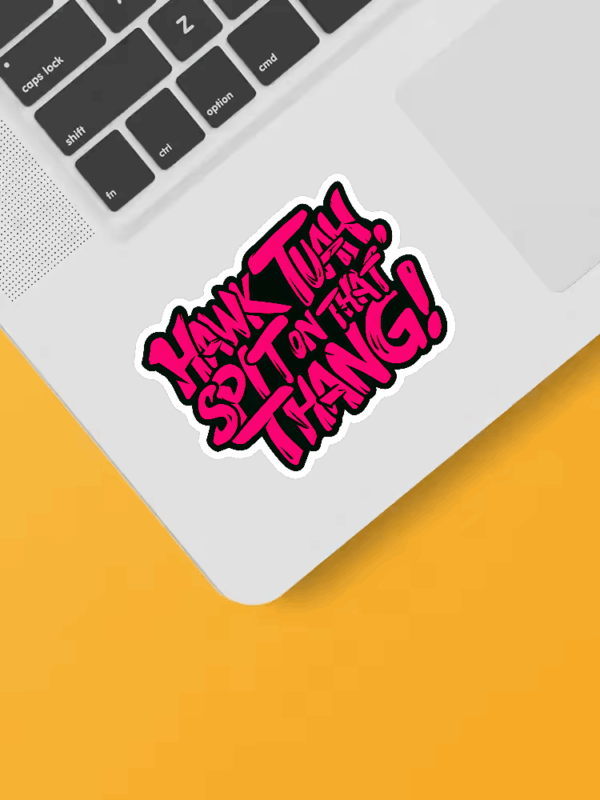 Hawk Tuah and Spit On That Thang Sticker