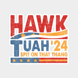 Hawk Tuah and Spit on That Thang Sticker