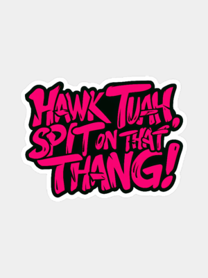 Hawk Tuah and Spit On That Thang Sticker