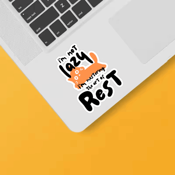 I Am Not Lazy I Am Mastering the Art of Rest Sticker