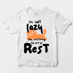 I Am Not Lazy I Am Mastering the Art of Rest Unisex T-Shirt