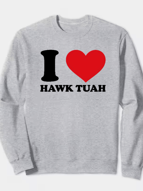 I Love Hawk Tuah Crewneck Sweatshirt