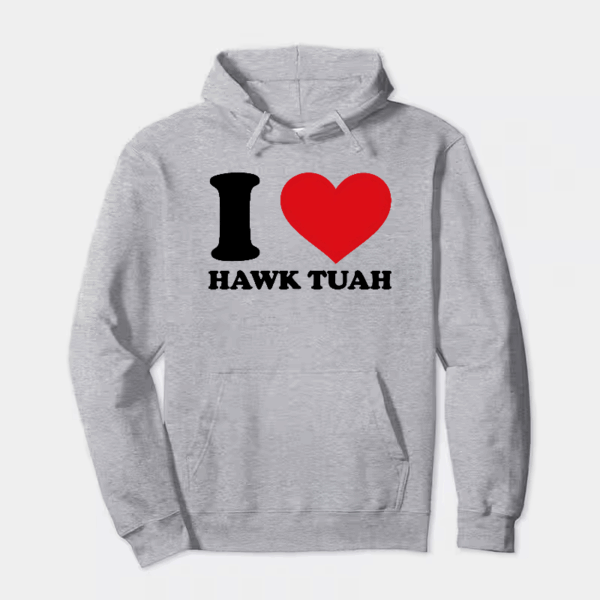 I Love Hawk Tuah Hoodie