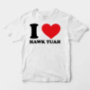 I Love Hawk Tuah Unisex T-Shirt