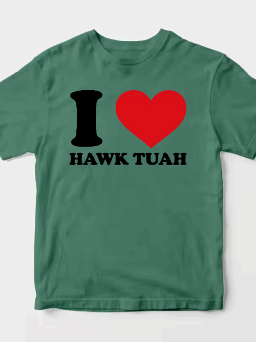 I Love Hawk Tuah Unisex T-Shirt