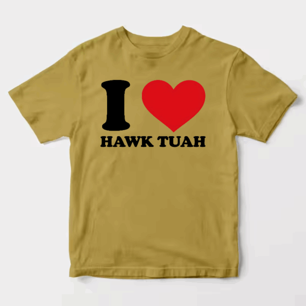 I Love Hawk Tuah Unisex T-Shirt I Love Hawk Tuah Unisex T-Shirt