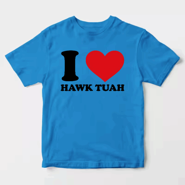 I Love Hawk Tuah Unisex T-Shirt I Love Hawk Tuah Unisex T-Shirt