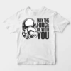 May the Force Be With You Star Wars Galaxy Tribute Unisex T-Shirt