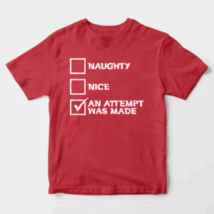Men’s Naughty, Nice, An Attempt Was Made – Funny Santa’s List Christmas Unisex T-Shirt