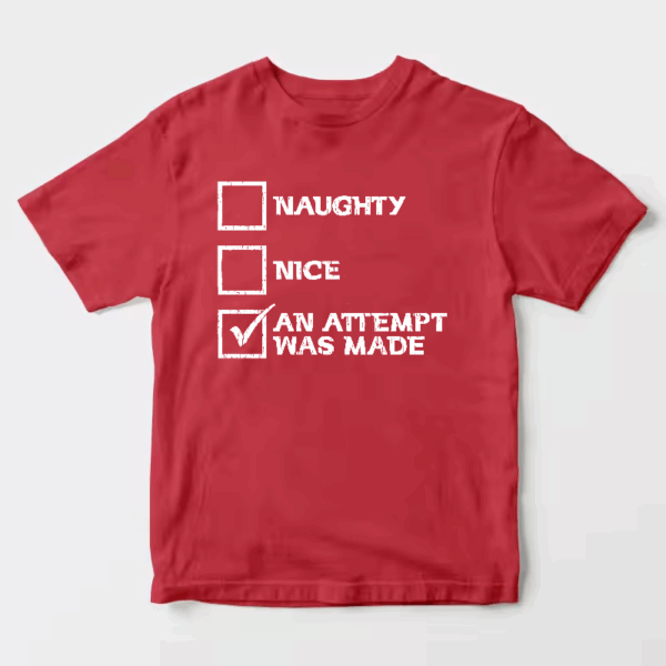 Men’s Naughty, Nice, An Attempt Was Made – Funny Santa’s List Christmas Unisex T-Shirt