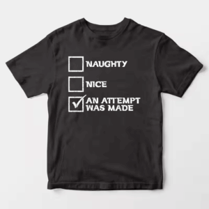 Men’s Naughty, Nice, An Attempt Was Made – Funny Santa’s List Christmas Unisex T-Shirt