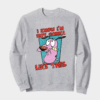 Not Gonna Like this Courage Cowardly Dog Crewneck Sweatshirt