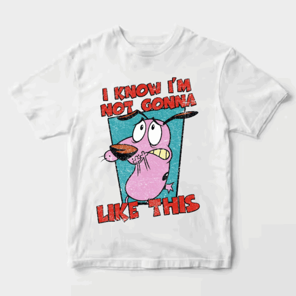 Not Gonna Like this Courage Cowardly Dog Unisex T-Shirt