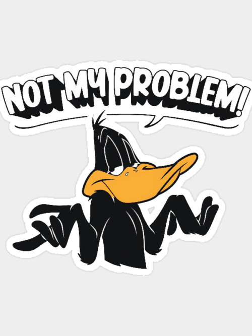 Not My Problem Daffy Duck Attitude Sticker