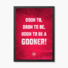 Ooh to Be a Gooner Arsenal Pride Poster