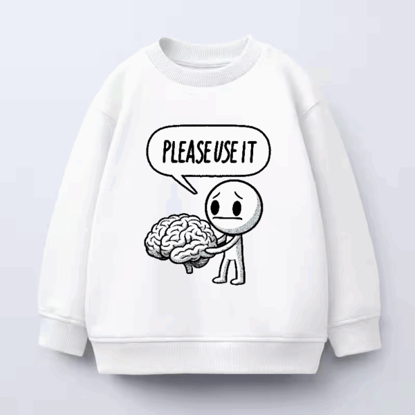 Please Use Your Brain – Sarcasm Mode On Crewneck Sweatshirt