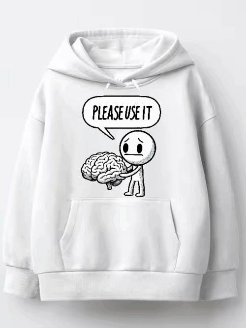 Please Use Your Brain – Sarcasm Mode On Hoodie