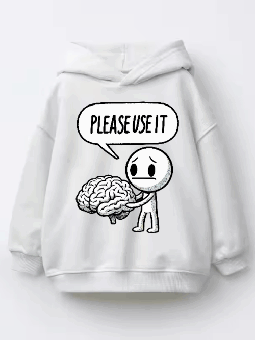 Please Use Your Brain – Sarcasm Mode On Kids Hoodie