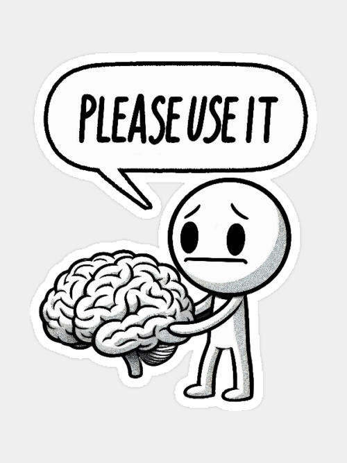 Please Use Your Brain – Sarcasm Mode On Sticker