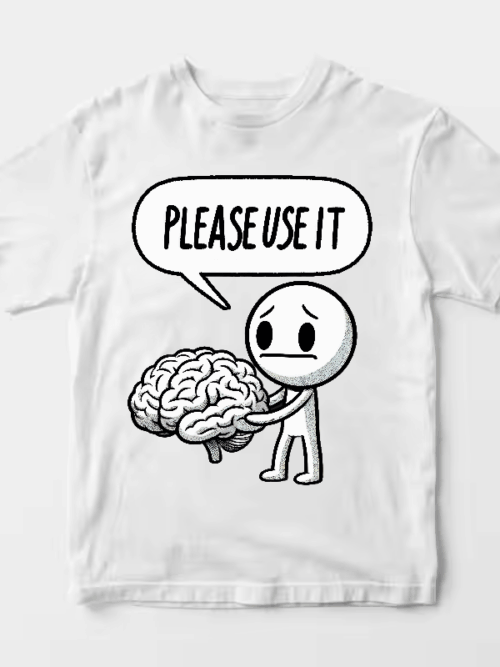 Please Use Your Brain – Sarcasm Mode On Unisex T-Shirt