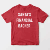 Men’s Santa’s Financial Backer – Funny Holiday Season Christmas Unisex T-Shirt