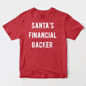 Men’s Santa’s Financial Backer – Funny Holiday Season Christmas Unisex T-Shirt