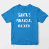 Men’s Santa’s Financial Backer – Funny Holiday Season Christmas Unisex T-Shirt