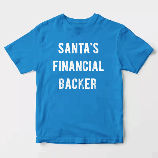 Men’s Santa’s Financial Backer – Funny Holiday Season Christmas Unisex T-Shirt