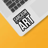 Sarcasm Is an Art Not an Attitude Sticker