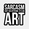 Sarcasm Is an Art Not an Attitude Sticker