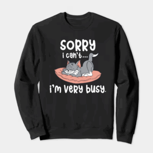 Sorry I Cant I Am Very Busy Crewneck Sweatshirt