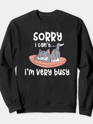 Sorry I Cant I Am Very Busy Crewneck Sweatshirt