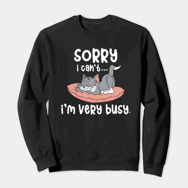 Sorry I Cant I Am Very Busy Crewneck Sweatshirt