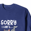 Sorry I Cant I Am Very Busy Crewneck Sweatshirt