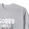 Sorry I Cant I Am Very Busy Crewneck Sweatshirt