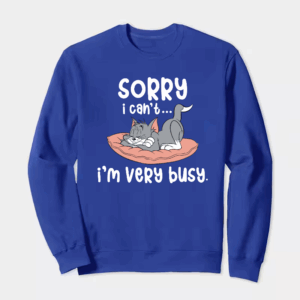 Sorry I Cant I Am Very Busy Crewneck Sweatshirt