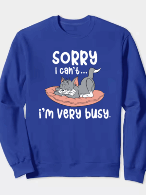 Sorry I Cant I Am Very Busy Crewneck Sweatshirt