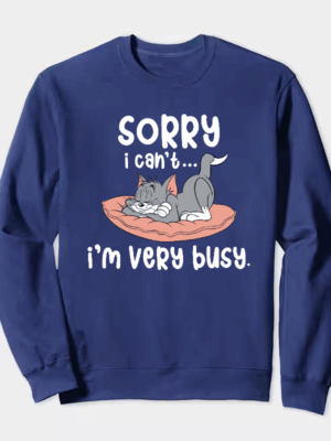 Sorry I Cant I Am Very Busy Crewneck Sweatshirt