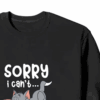 Sorry I Cant I Am Very Busy Crewneck Sweatshirt