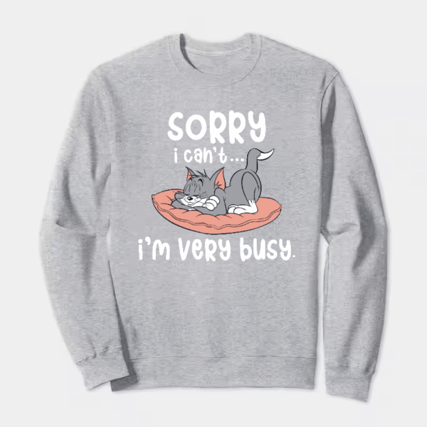 Sorry I Cant I Am Very Busy Crewneck Sweatshirt