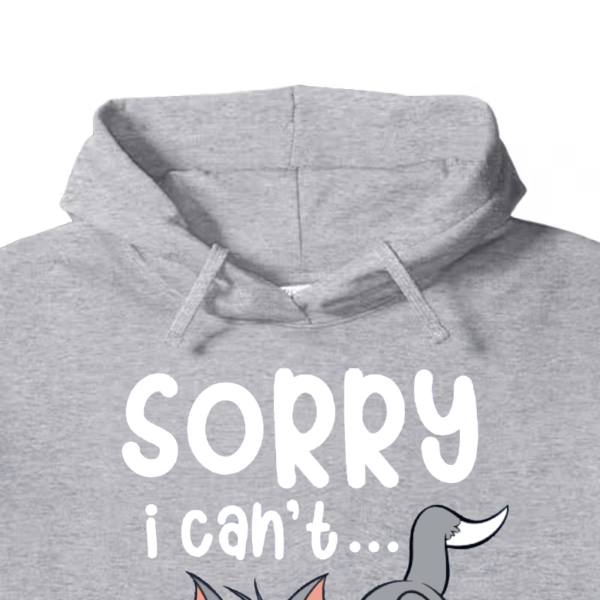 Sorry I Cant I Am Very Busy Hoodie