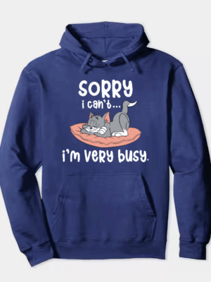 Sorry I Cant I Am Very Busy Hoodie