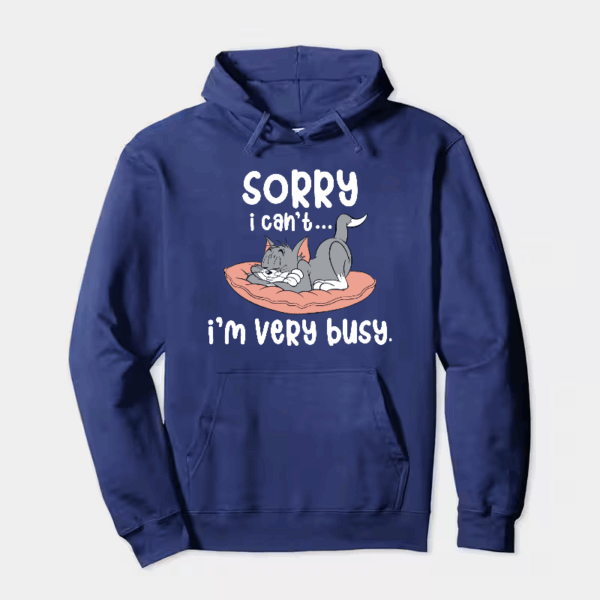 Sorry I Cant I Am Very Busy Hoodie