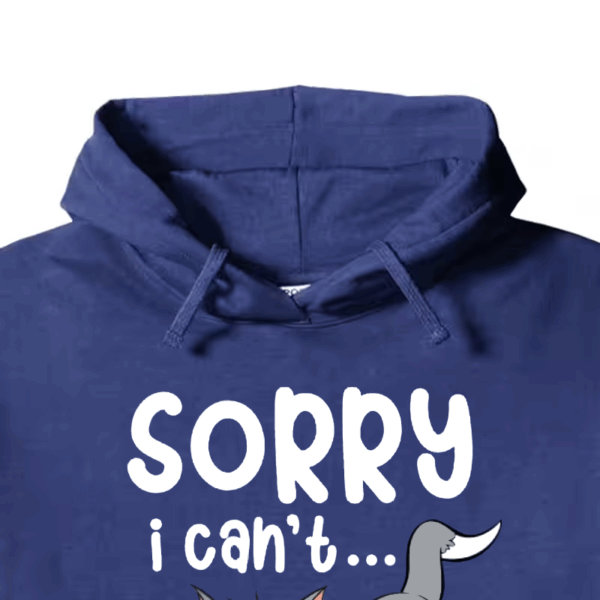 Sorry I Cant I Am Very Busy Hoodie